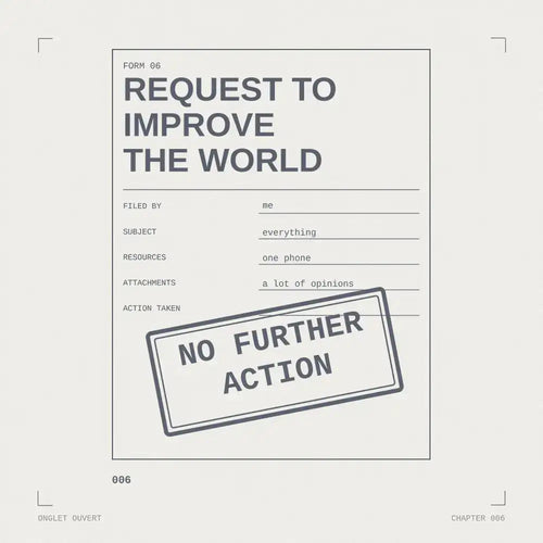 ONGLET OUVERT chapter 006 The Form, full artwork: request to improve the world, stamped no further action